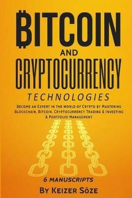 Bitcoin and Cryptocurrency Technologies: 6 Books in 1 - Keizer Soeze - cover