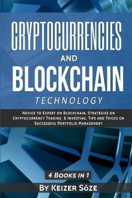 Cryptocurrencies and Blockchain Technology: Cryptocurrencies and Blockchain: 4 Books in 1 - Keizer Söze - cover