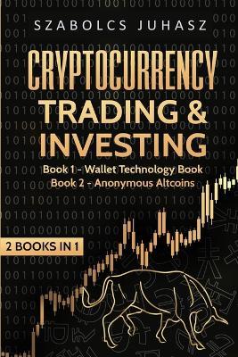 Cryptocurrency Trading & Investing: Wallet Technology Book, Anonymous Altcoins - Szabolcs Juhasz - cover