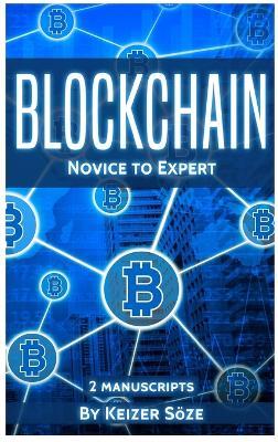 Blockchain: Novice to Expert - 2 manuscripts - Keizer Söze - cover