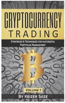 Cryptocurrency Trading: Strategies & Techniques for successful Portfolio Management - Keizer Söze - cover