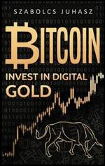 Bitcoin: Invest In Digital Gold