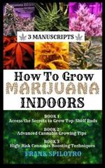 How to Grow Marijuana Indoors: 3 Manuscripts