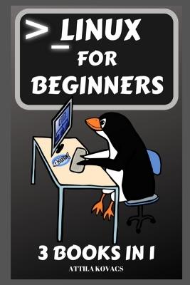 Linux for Beginners: 3 Books in 1 - Attila Kovacs - cover