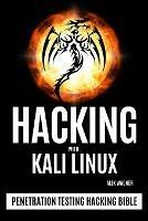 Hacking with Kali Linux: Penetration Testing Hacking Bible - Alex Wagner - cover