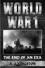 World War I: The End Of An Era