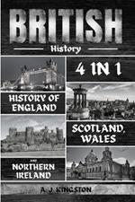 British History: 4 In 1 History Of England, Scotland, Wales And Northern Ireland