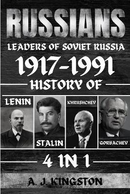 Russians: History Of Lenin, Stalin, Khrushchev, Gorbachev - A J Kingston - cover