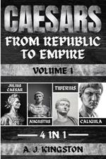 Caesars: Julius Caesar, Augustus, Tiberius & Caligula