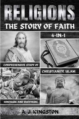 Religions: 4-In-1 Comprehensive Study Of Christianity, Islam, Hinduism And Buddhism - A J Kingston - cover