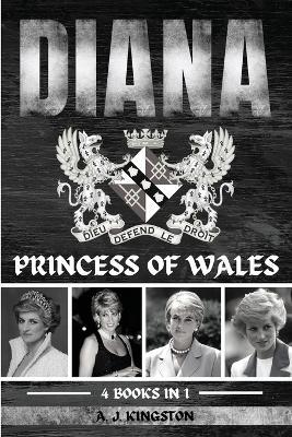 Diana: Princess Of Wales - A J Kingston - cover