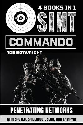 OSINT Commando: Penetrating Networks With Spokeo, Spiderfoot, Seon, And Lampyre - Rob Botwright - cover