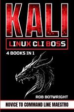 Kali Linux CLI Boss: Novice To Command Line Maestro