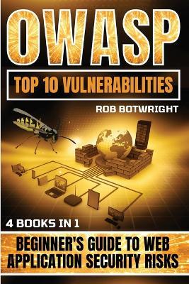 OWASP Top 10 Vulnerabilities: Beginner's Guide To Web Application Security Risks - Rob Botwright - cover