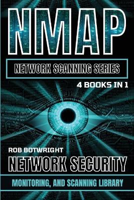 NMAP Network Scanning Series: Network Security, Monitoring, And Scanning Library - Rob Botwright - cover