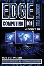 Edge Computing 101: Expert Techniques And Practical Applications