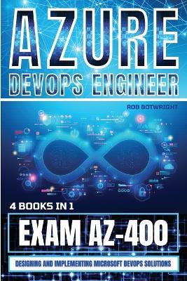 Azure DevOps Engineer: Designing and Implementing Microsoft DevOps Solutions - Rob Botwright - cover
