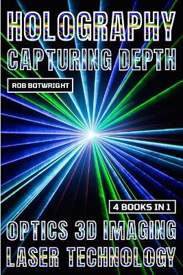 Holography: Capturing Depth - Rob Botwright - cover