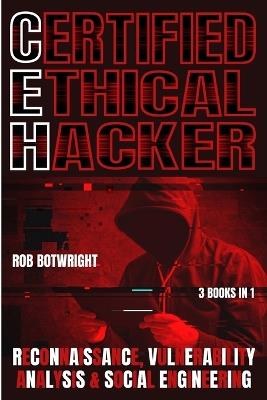 Certified Ethical Hacker: Reconnaissance, Vulnerability Analysis & Social Engineering - Rob Botwright - cover