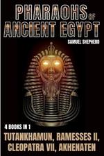 Pharaohs Of Ancient Egypt: Tutankhamun, Ramesses II, Cleopatra VII, Akhenaten
