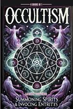 Occultism: Summoning Spirits & invoking entities