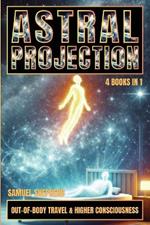 Astral Projection: Out-of-Body Travel & Higher Consciousness