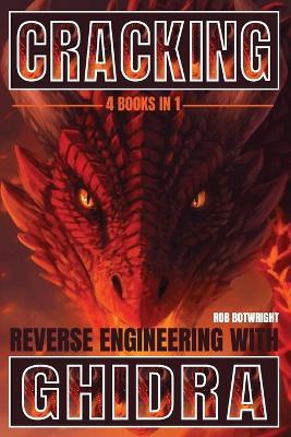Cracking: Reverse Engineering with Ghidra - Rob Botwright - cover