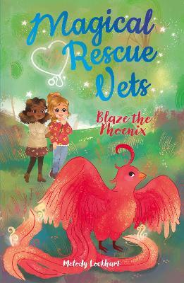 Magical Rescue Vets: Blaze the Phoenix - Melody Lockhart - cover