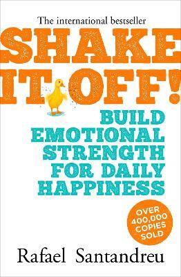 Shake It Off!: Build Emotional Strength for Daily Happiness - Rafael Santandreu - cover