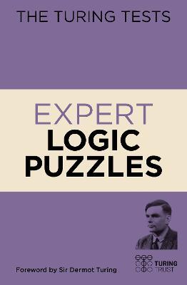 The Turing Tests Expert Logic Puzzles: Foreword by Sir Dermot Turing - Eric Saunders - cover