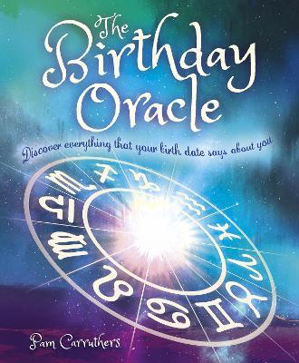 The Birthday Oracle: Discover Everything that Your Birth Date Says about You - Pam Carruthers - cover