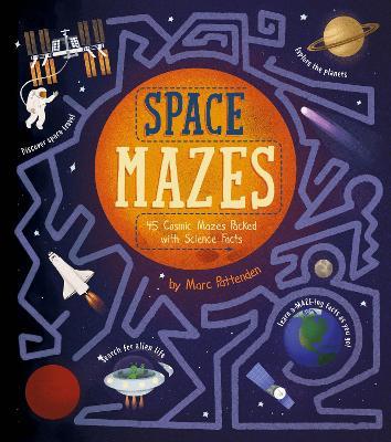 Space Mazes: 45 Cosmic Mazes Packed with Science Facts - Laura Baker - cover