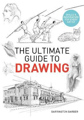 The Ultimate Guide to Drawing: Skills & Inspiration for Every Artist - Barrington Barber - cover