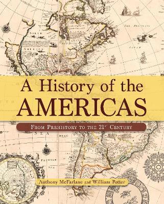 A History of the Americas: From Prehistory to the 21st Century - Anthony McFarlane,William Potter - cover