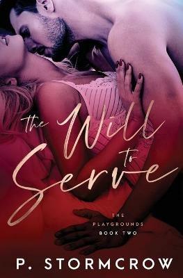 The Will to Serve - P Stormcrow - cover