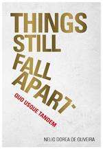 Things Still Fall Apart: Quo Usque Tandem