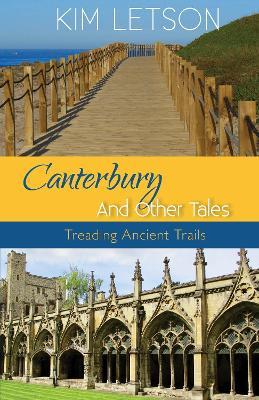 Canterbury And Other Tales: Treading Ancient Trails - Kim Letson - cover