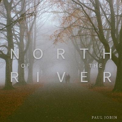 North Of The River: Bristol England - Paul Jobin - cover