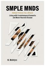 SMPLE MNDS: Nobody Promises You a Miracle - Living with Frontotemporal Dementia and Motor Neurone Disease