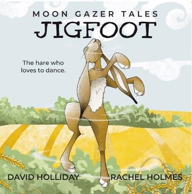 JIGFOOT: Moon Gazer Tales - The hare who loves to dance - David Holliday - cover