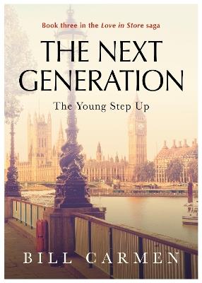 The Next Generation: The Young Step Up - Book 3 in the "Love In Store" saga - Bill Carmen - cover