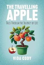 The Travelling Apple: Tales Through The Journey Of Life
