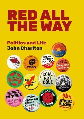 Red All The Way: Politics and Life - John Charlton - cover