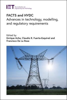 FACTS and HVDC: Advances in technology, modelling, and regulatory requirements - cover