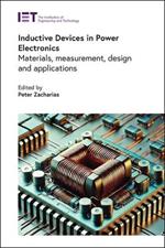 Inductive Devices in Power Electronics: Materials, measurement, design and applications