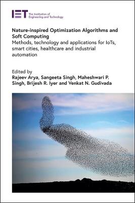 Nature-inspired Optimization Algorithms and Soft Computing: Methods, technology and applications for IoTs, smart cities, healthcare and industrial automation - cover