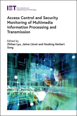 Access Control and Security Monitoring of Multimedia Information Processing and Transmission - cover