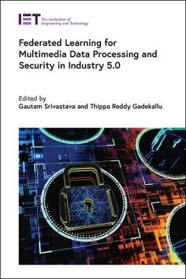 Federated Learning for Multimedia Data Processing and Security in Industry 5.0 - cover