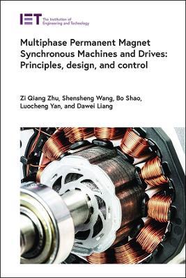 Multiphase Permanent Magnet Synchronous Machines and Drives: Principles, design, and control - Zi Qiang Zhu,Shensheng Wang,Bo Shao - cover
