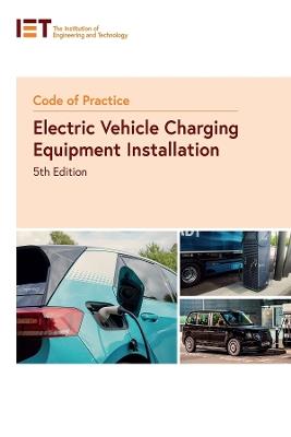 Code of Practice for Electric Vehicle Charging Equipment Installation - The Institution of Engineering and Technology - cover